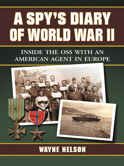 Title details for A Spy's Diary of World War II by Wayne Nelson - Available